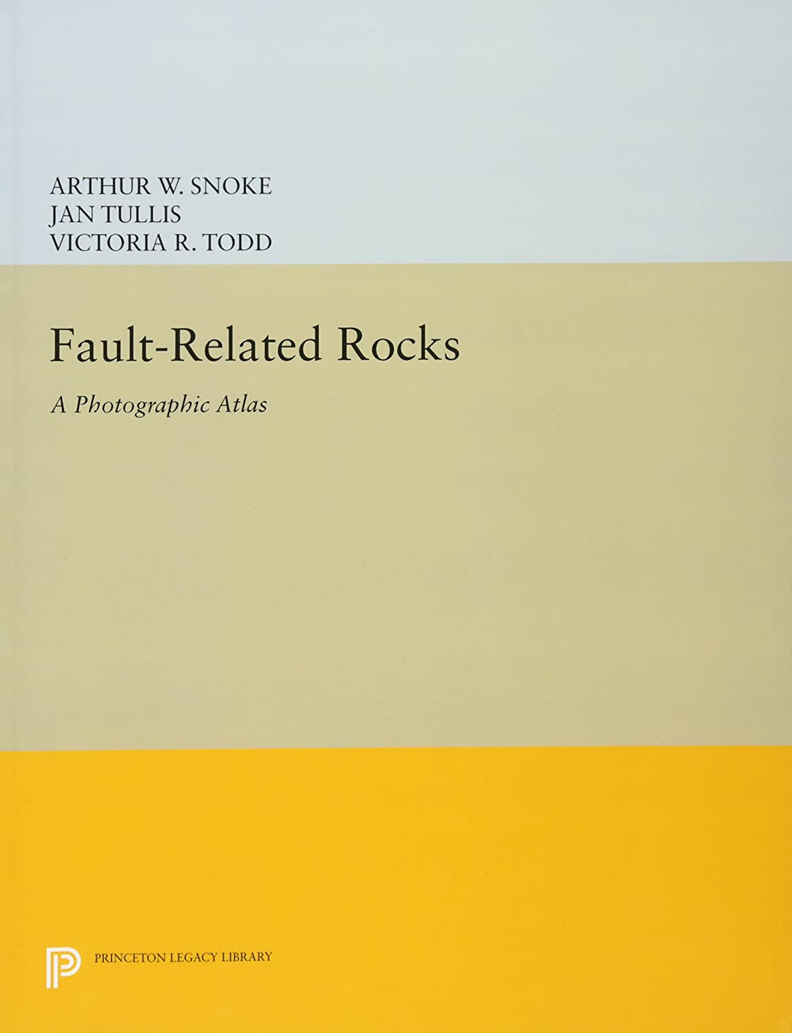 Fault-related Rocks: A Photographic Atlas (Princeton Legacy Library, 410)