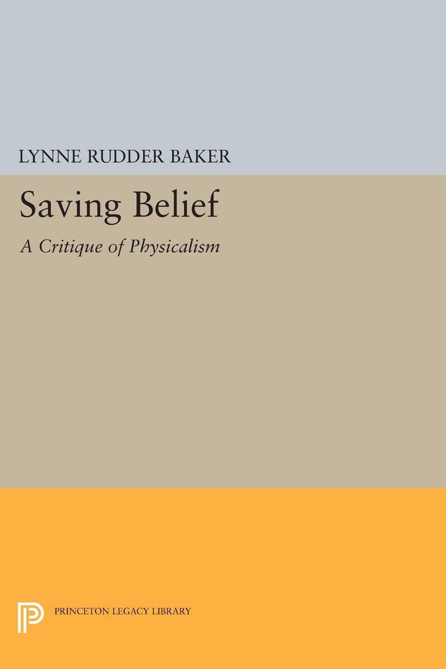 Saving Belief: A Critique of Physicalism (Princeton Legacy Library, 5038)