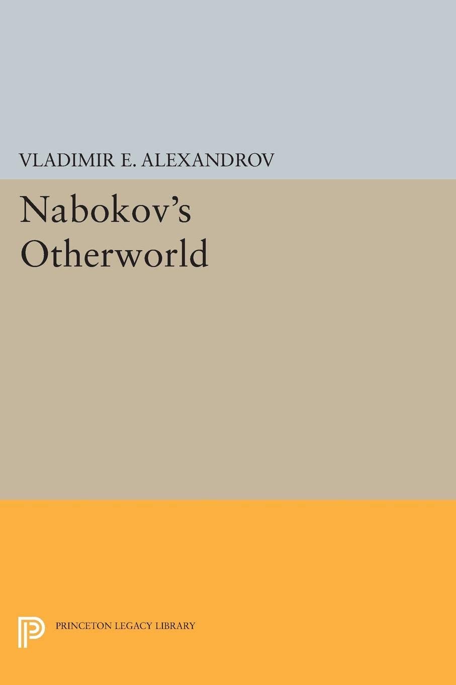 Nabokov's Otherworld (Princeton Legacy Library, 1157)