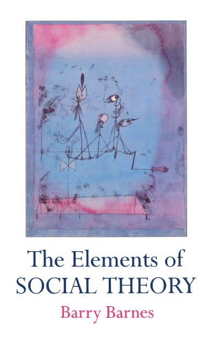 The Elements of Social Theory (Princeton Legacy Library, 338)