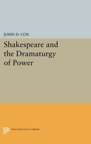 Shakespeare and the Dramaturgy of Power (Princeton Legacy Library, 967)