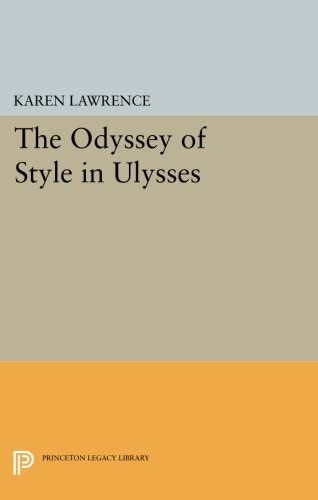 The Odyssey of Style in Ulysses (Princeton Legacy Library, 2552)