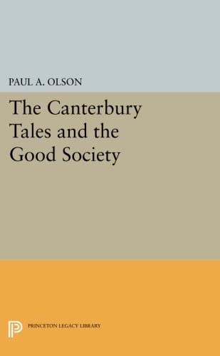 The CANTERBURY TALES and the Good Society (Princeton Legacy Library, 3196)