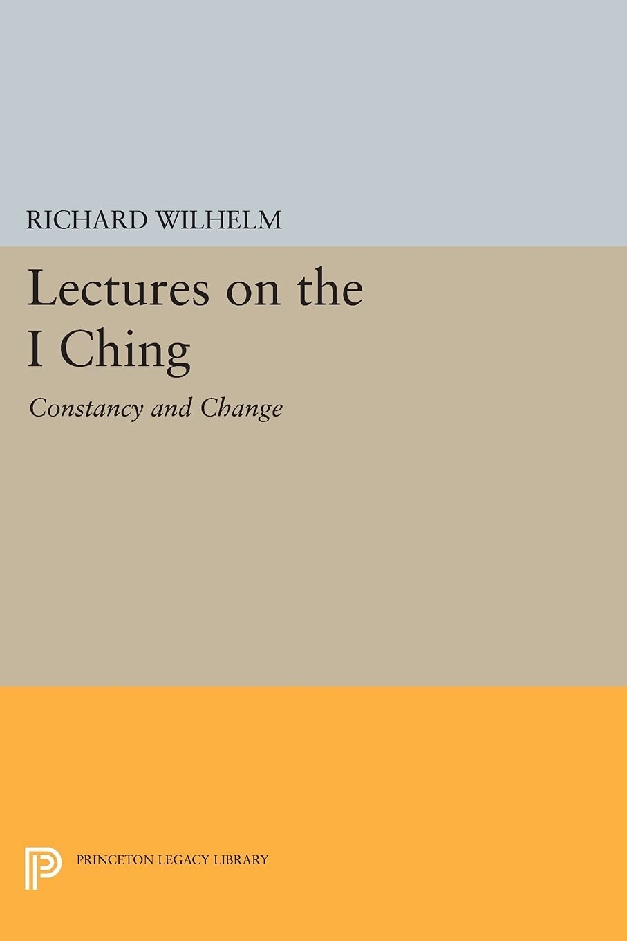 Lectures on the I Ching: Constancy and Change (Bollingen Series, 204)