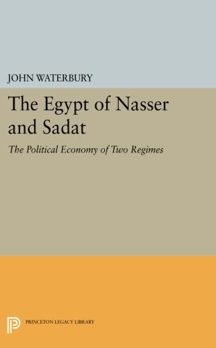 The Egypt of Nasser and Sadat: The Political Economy of Two Regimes (Princeton Studies on the Near East)