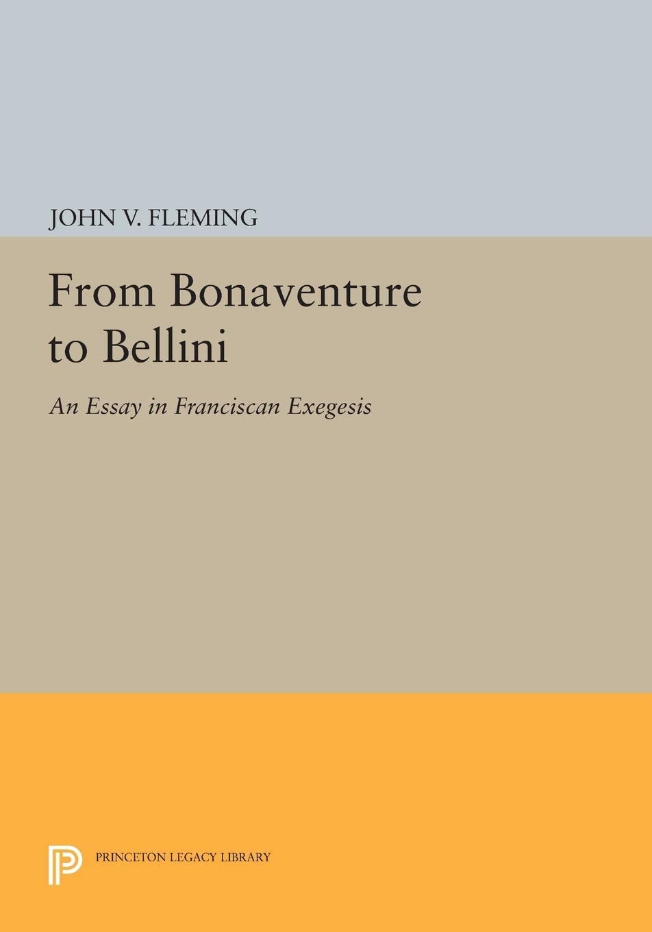 From Bonaventure to Bellini: An Essay in Franciscan Exegesis (Princeton Essays on the Arts)