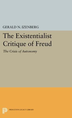 The Existentialist Critique of Freud: The Crisis of Autonomy (Princeton Legacy Library, 2504)