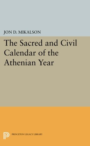 The Sacred and Civil Calendar of the Athenian Year