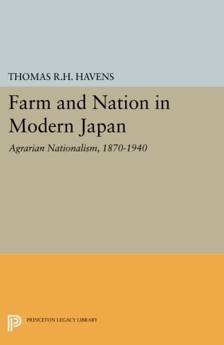 Farm and Nation in Modern Japan: Agrarian Nationalism, 1870-1940 (Princeton Legacy Library, 4016)