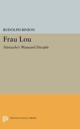 Frau Lou: Nietzsche's Wayward Disciple (Princeton Legacy Library, 4007)