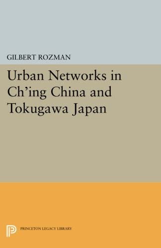 Urban Networks in Ch'ing China and Tokugawa Japan (Studies in the Modernization of Japan)