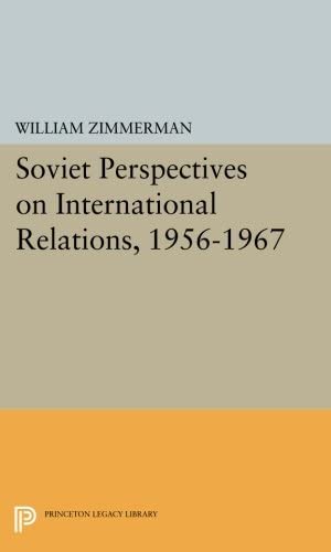 Soviet Perspectives on International Relations, 1956-1967 (Studies of the Harriman Institute, Columbia University)