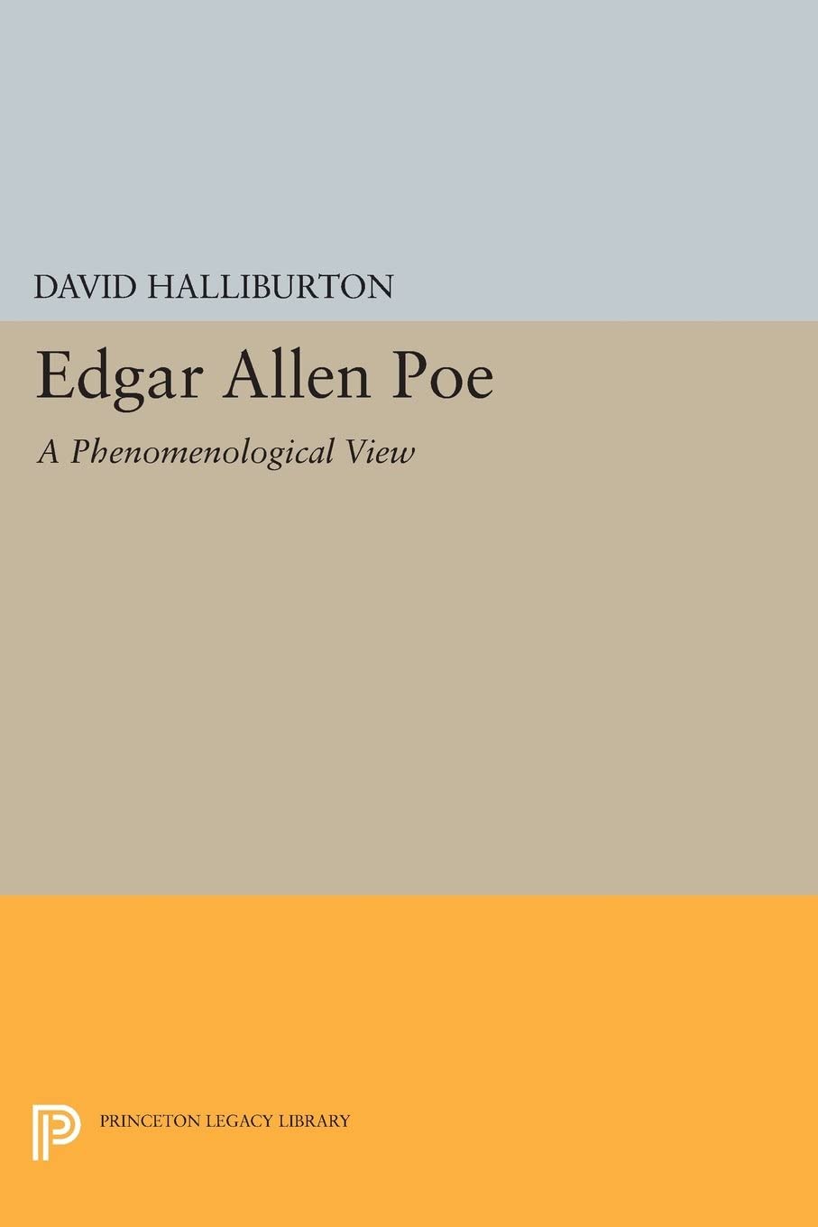 Edgar Allan Poe: A Phenomenological View (Princeton Legacy Library, 1828)