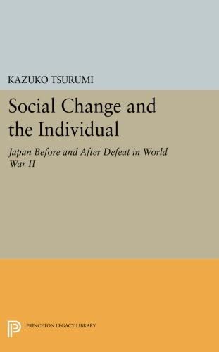 Social Change and the Individual: Japan Before and After Defeat in World War II (Princeton Legacy Library, 2864)