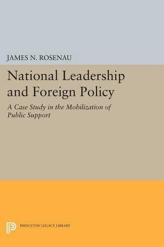 National Leadership and Foreign Policy: A Case Study in the Mobilization of Public Support (Center for International Studies, Princeton University)