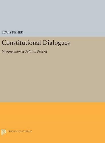 Constitutional Dialogues: Interpretation as Political Process (Princeton Legacy Library, 922)