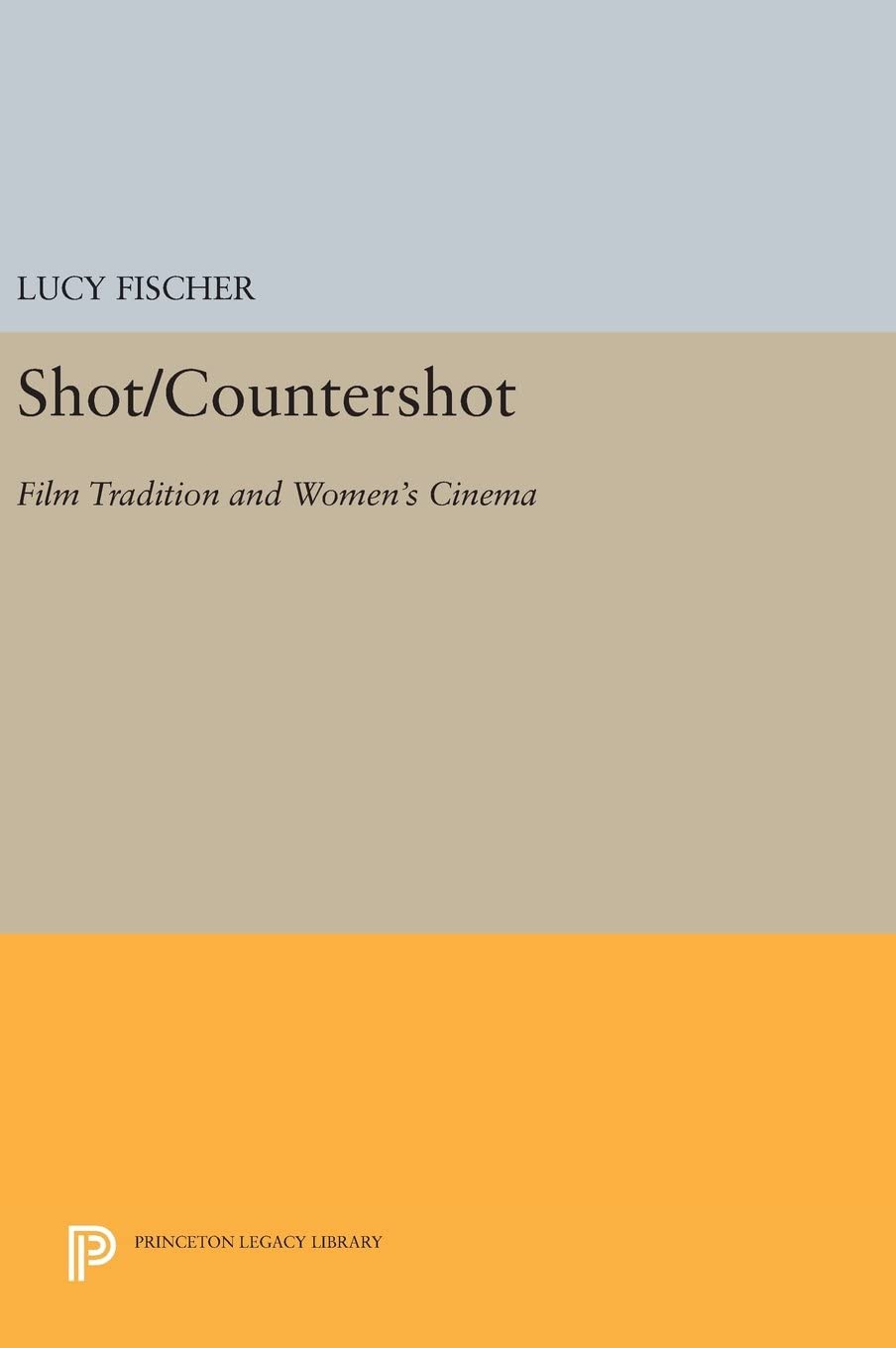 Shot/Countershot: Film Tradition and Women's Cinema (Princeton Legacy Library, 961)