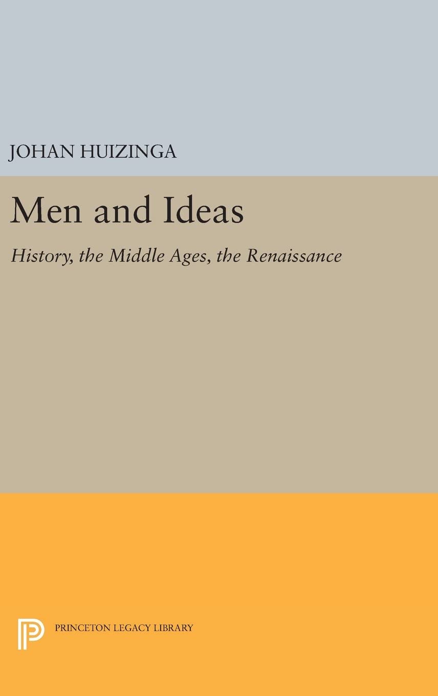 Men and Ideas: History, the Middle Ages, the Renaissance (Princeton Legacy Library, 3213)