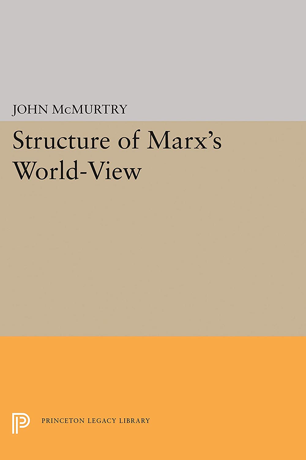 Structure of Marx's World-View (Princeton Legacy Library, 1833)