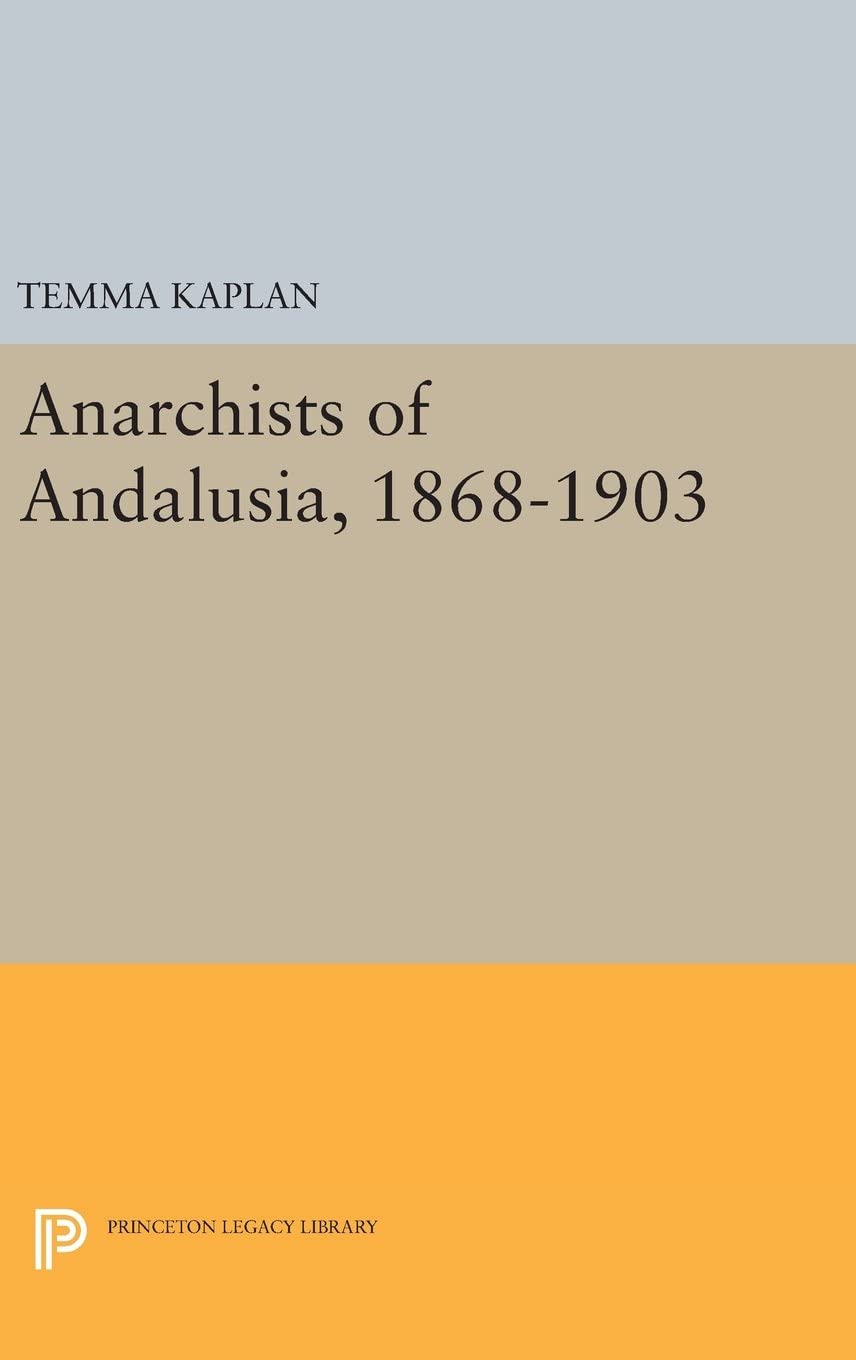 Anarchists of Andalusia, 1868-1903 (Princeton Legacy Library, 2780)