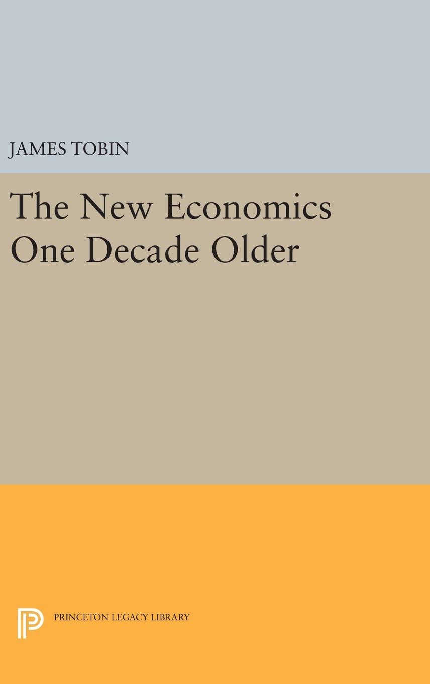 The New Economics One Decade Older (Eliot Janeway Lectures on Historical Economics)