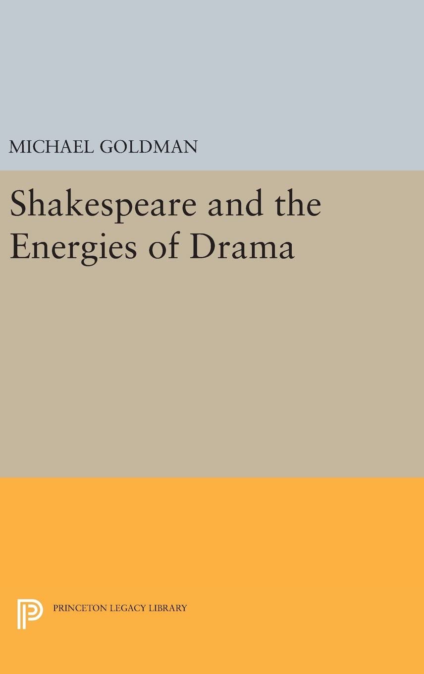 Shakespeare and the Energies of Drama (Princeton Legacy Library, 3780)