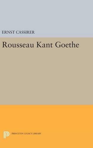 Rousseau-Kant-Goethe (Princeton Legacy Library, 4152)