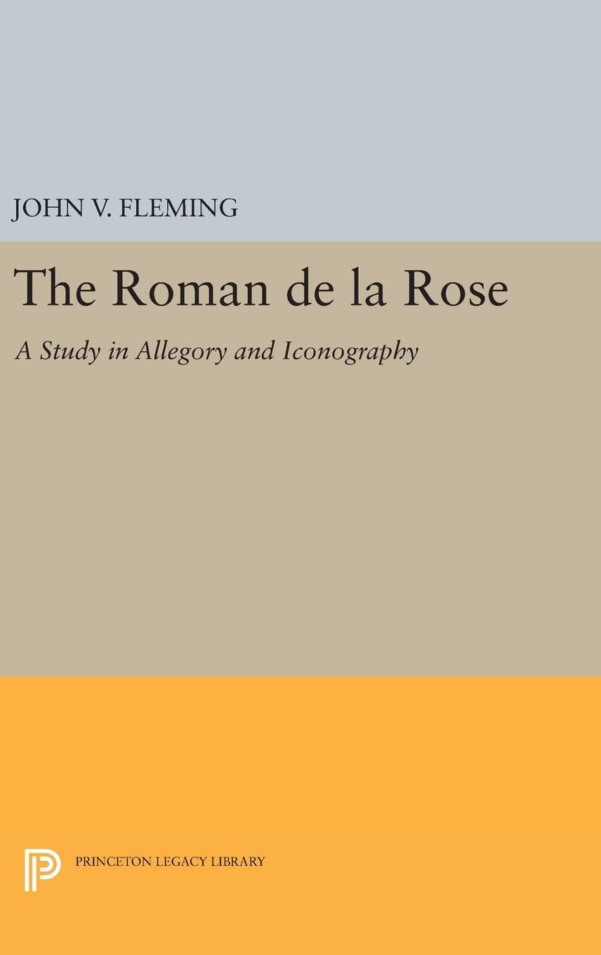 Roman de la Rose: A Study in Allegory and Iconography (Princeton Legacy Library, 3801)