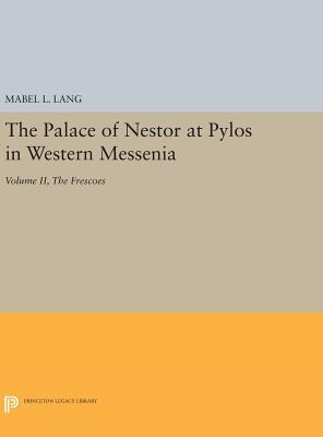 The Palace of Nestor at Pylos in Western Messenia, Vol. II