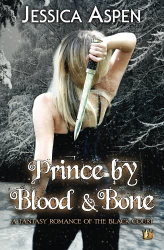 Prince by Blood and Bone: A Fantasy Romance of the Black Court (Tales of the Black Court) (Volume 2)