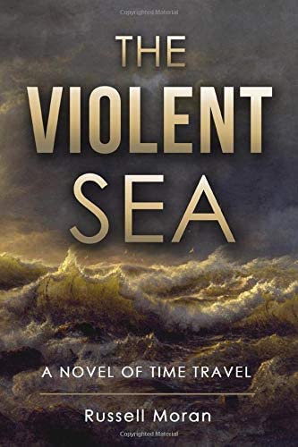 The Violent Sea: A Novel of Time Travel (Book Two of the Harry and Meg Series)