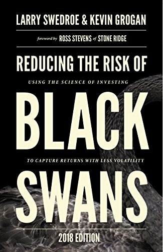 Reducing the Risk of Black Swans: Using the Science of Investing to Capture Returns with Less Volatility, 2018 Edition