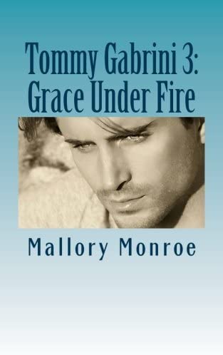 Tommy Gabrini 3: Grace Under Fire (The Gabrini Men Series) (Volume 5)