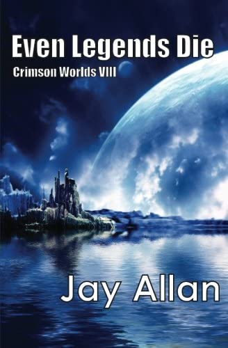 Even Legends Die: Crimson Worlds VIII (Volume 8)