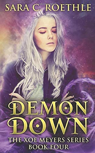 Demon Down (Xoe Meyers Young Adult Fantasy/Horror Series) (Volume 4)