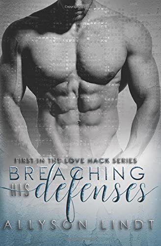 Breaching His Defenses (Love Hack) (Volume 1)