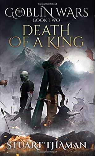 The Goblin Wars Part Two: Death of a King (Volume 2)