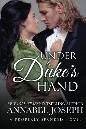 Under A Duke's Hand (Properly Spanked) (Volume 4)