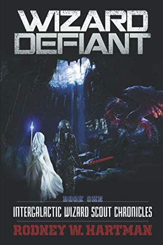 Wizard Defiant (Intergalactic Wizard Scout Chronicles) (Volume 1)