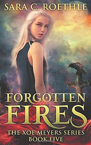 Forgotten Fires (Xoe Meyers Young Adult Fantasy/Horror Series) (Volume 5)