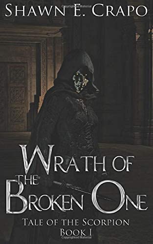 Wrath of the Broken One (Tale of the Scorpion) (Volume 1)