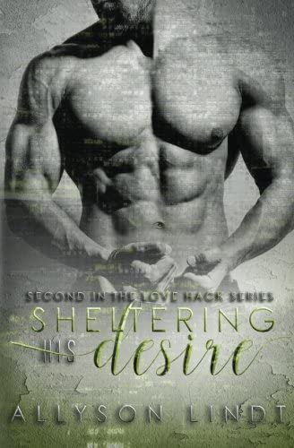 Sheltering His Desire (Love Hack) (Volume 2)