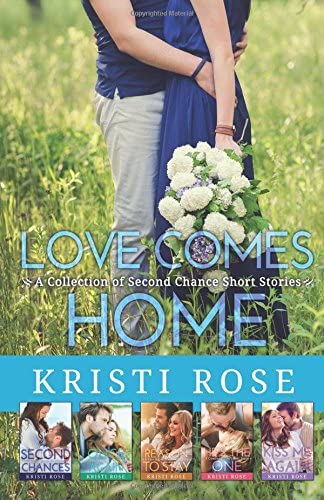 Love Comes Home: A Collection of Second Chance Short Stories