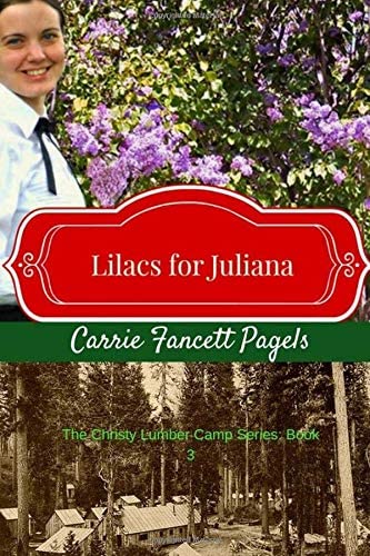 Lilacs for Juliana (Christy Lumber Camp) (Volume 3)