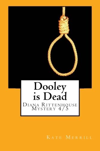 Dooley is Dead: Diana Rittenhouse Mystery 4/5 (Diana Rittenhouse Mysteries) (Volume 4)