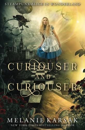 Curiouser and Curiouser: Steampunk Alice in Wonderland (Steampunk Fairy Tales)