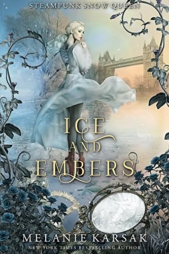 Ice and Embers: Steampunk Snow Queen (Steampunk Fairy Tales)