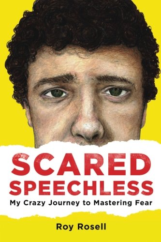 Scared Speechless: My Crazy Journey to Mastering Fear