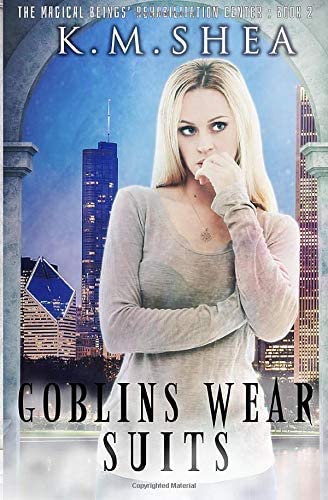 Goblins Wear Suits: A Chicago Urban Fantasy Comedy (The Magical Beings' Rehabilitation Center)