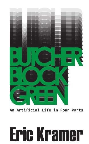 Butcher Block Green: An Artificial Life In Four Parts (The Ends of the Earth) (Volume 1)